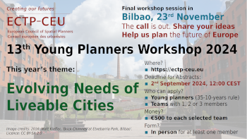 Bruxelles-Bilbao, 30 luglio 2024. Oggi è uscito il bando per la 13ª edizione dello Young Planners Workshop, che l’ECTP-CEU — Il Consiglio europeo dei pianificatori territoriali e urbanisti — organizza tutti gli anni dal 2012. Può essere scaricato dal sito web dell’ECTP-CEU o anche qui direttamente dal nostro sito. La scadenza per inviare gli abstract è a mezzogiorno di lunedì, 2 settembre 2024. La sessione finale, in presenza, si svolgerà a Bilbao, Spagna (Paese Basco) il 23 novembre 2023.  Possono partecipare tutti i giovani urbanisti e pianificatori che abbiano meno di 35 anni di età o che abbiano meno di 10 anni di esperienza professionale. Possono partecipare individualmente o in gruppi fino a tre persone. Ogni partecipante singolo o gruppo selezionato riceverà un contributo a fondo perduto di 500 euro, con il quale pagarsi, almeno in parte, il viaggio e l’alloggio a Bilbao, dove si terrà la sessione finale del workshop con presentazione pubblica dei lavori. Il tutto nell’ambito dell’Assemblea Generale dell’ECTP-CEU il 23 novembre 2024. Titolo dell’edizione di quest’anno è Evolving Needs of Liveable Cities (Necessità in evoluzione di città vivibili). Il giorno prima dell’assemblea si terrà, sempre a Bilbao, la conferenza Actividades económicas y ciudad: Regeneración urbana para un nuevo tejido económico y residencial (Attività economiche e città: Rigenerazione urbana per un nuovo tessuto economico e residenziale) co-organizzata dalle due associazioni membro spagnole AETU (la nostra associazione sorella spagnola) e UAAU, dallo stesso ECTP-CEU e con il sostegno del COAVN Bizkaia (Collegio degli architetti della Biscaglia) e dell’amministrazione comunale di Bilbao. La conferenza sarà bilingue spagnolo-inglese, mentre l'Assemblea Generale con la sessione finale dello Young Planners Workshop sarà in lingua inglese. I partecipanti al workshop devono quindi avere buone capacità comunicative in lingua inglese ed essere anche preparati a rispondere a domande dal pubblico in inglese.  E quindi: Share your ideas. Help us plan the future of Europe! – Condividi le tue idee. Aiutaci a pianificare il futuro dell’Europa!  Documento da scaricare:  Bando dell’13º Young Planners Workshop 2024